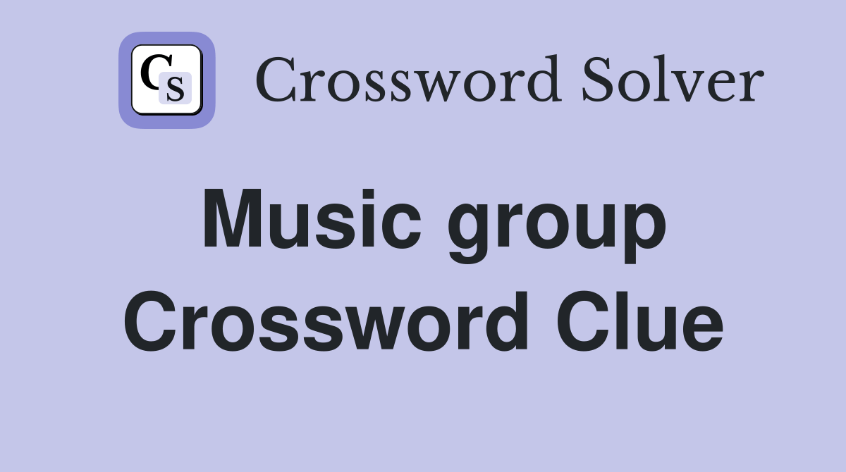 Music group Crossword Clue Answers Crossword Solver